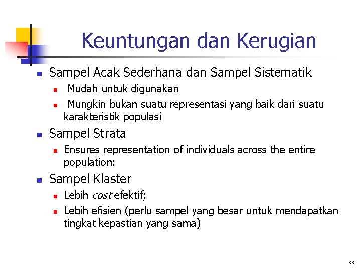 Keuntungan dan Kerugian n Sampel Acak Sederhana dan Sampel Sistematik n n n Sampel