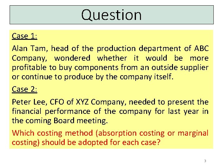 Question Case 1: Alan Tam, head of the production department of ABC Company, wondered