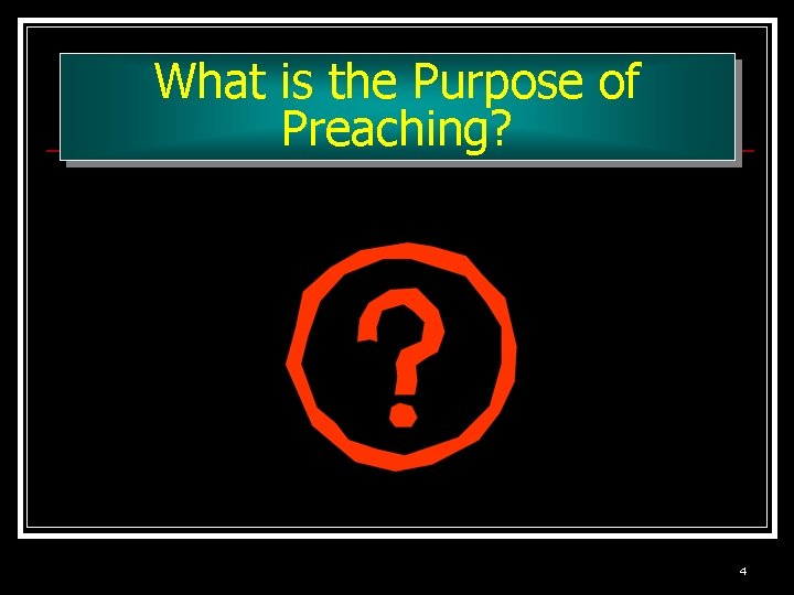 What is the Purpose of Preaching? 4 