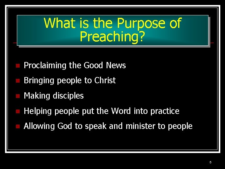 What is the Purpose of Preaching? n Proclaiming the Good News n Bringing people