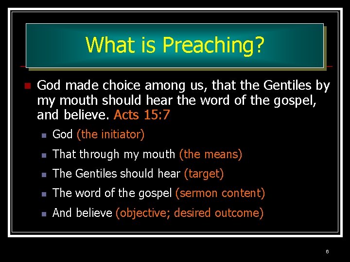 What is Preaching? n God made choice among us, that the Gentiles by my