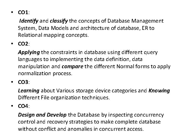  • CO 1: Identify and classify the concepts of Database Management System, Data