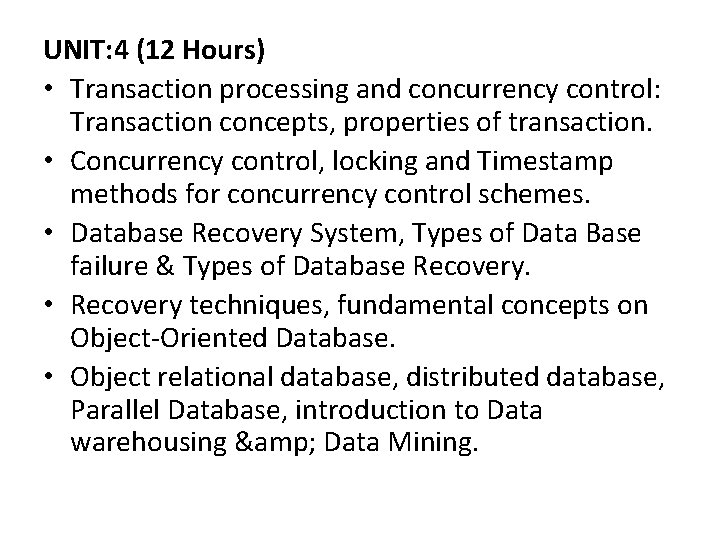 UNIT: 4 (12 Hours) • Transaction processing and concurrency control: Transaction concepts, properties of