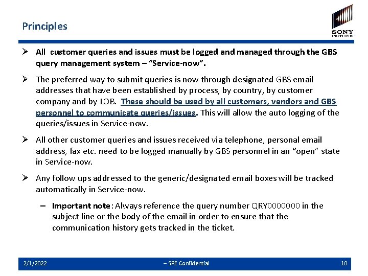 Principles Ø All customer queries and issues must be logged and managed through the