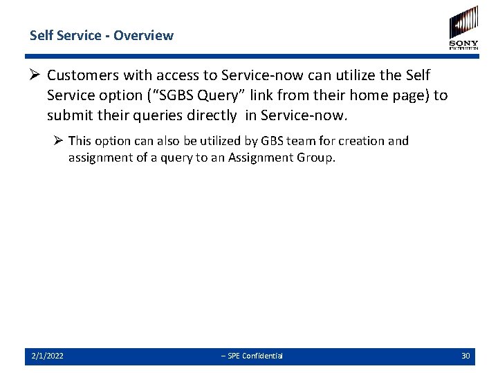 Self Service - Overview Ø Customers with access to Service-now can utilize the Self