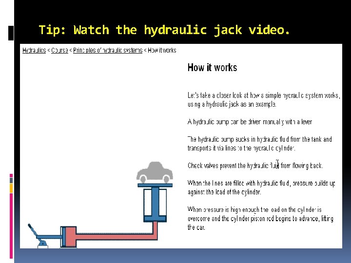 Tip: Watch the hydraulic jack video. 