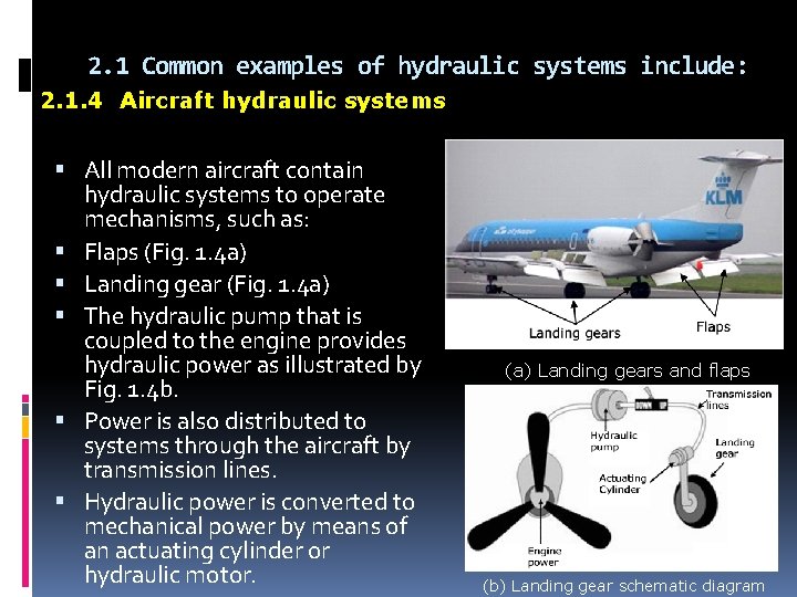 2. 1 Common examples of hydraulic systems include: 2. 1. 4 Aircraft hydraulic systems