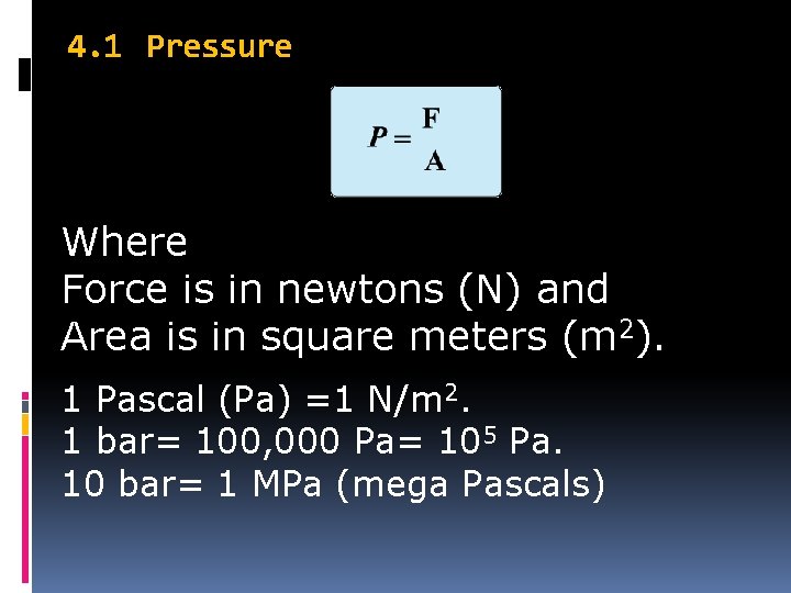 4. 1 Pressure Where Force is in newtons (N) and Area is in square