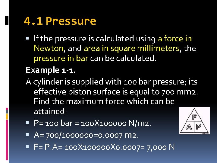 4. 1 Pressure If the pressure is calculated using a force in Newton, and