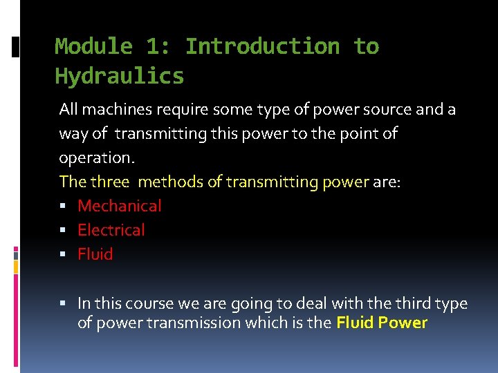 Module 1: Introduction to Hydraulics All machines require some type of power source and