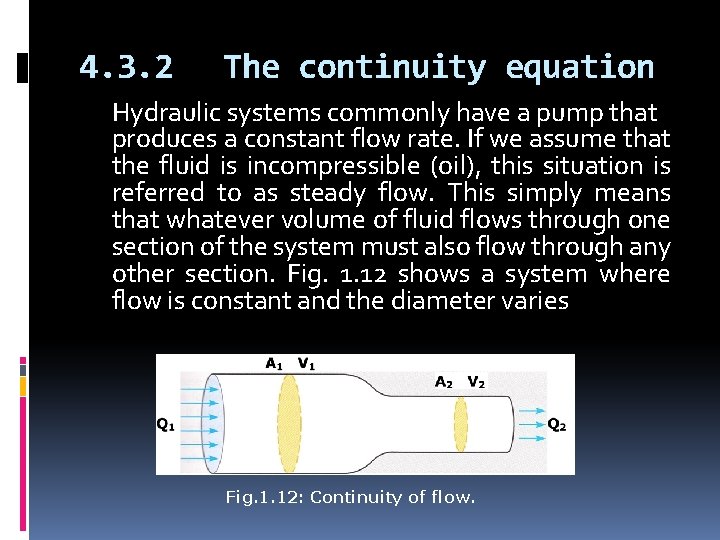 4. 3. 2 The continuity equation Hydraulic systems commonly have a pump that produces