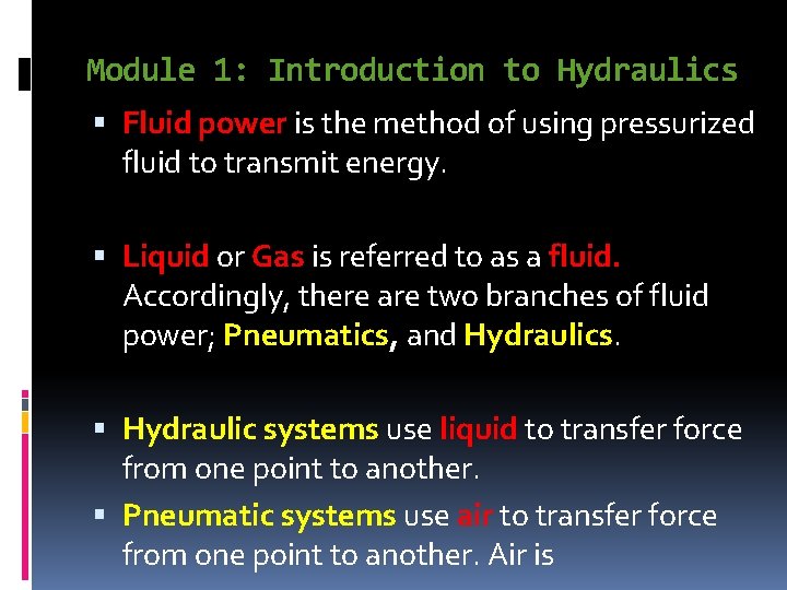 Module 1: Introduction to Hydraulics Fluid power is the method of using pressurized fluid