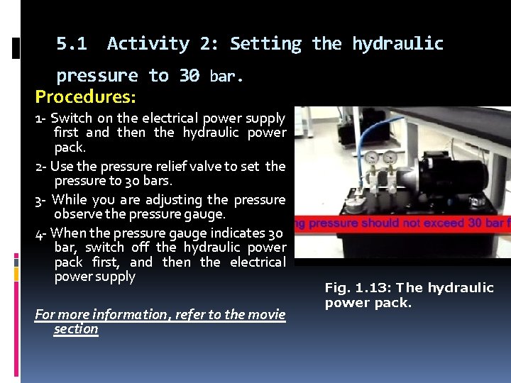 5. 1 Activity 2: Setting the hydraulic pressure to 30 bar. Procedures: 1 -