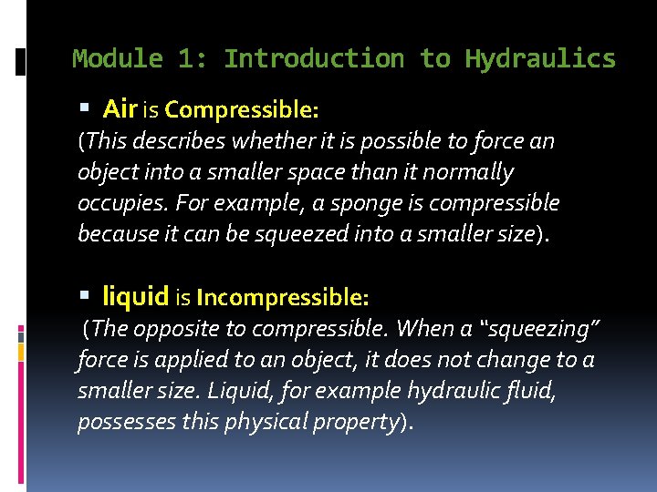 Module 1: Introduction to Hydraulics Air is Compressible: (This describes whether it is possible