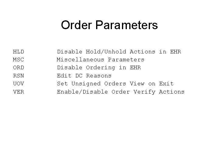 Order Parameters HLD MSC ORD RSN UOV VER Disable Hold/Unhold Actions in EHR Miscellaneous