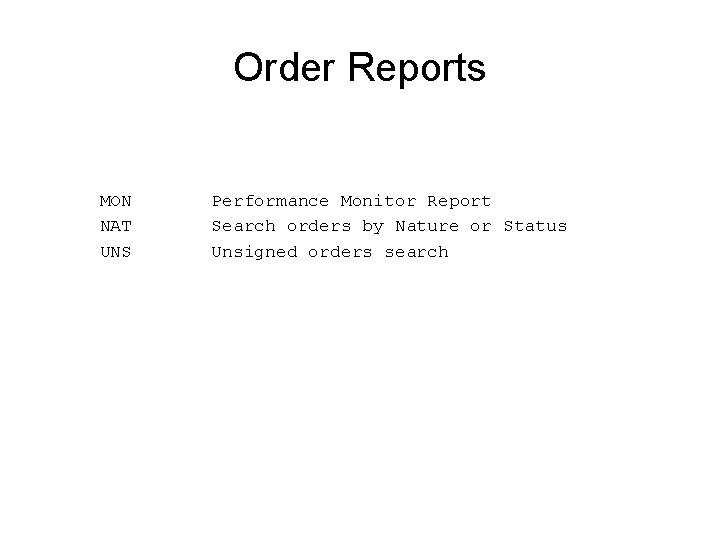 Order Reports MON NAT UNS Performance Monitor Report Search orders by Nature or Status