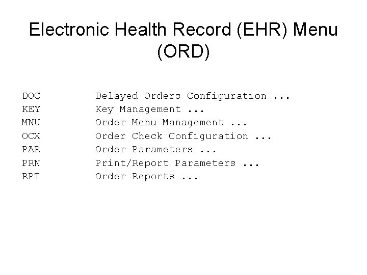 Electronic Health Record (EHR) Menu (ORD) DOC KEY MNU OCX PAR PRN RPT Delayed