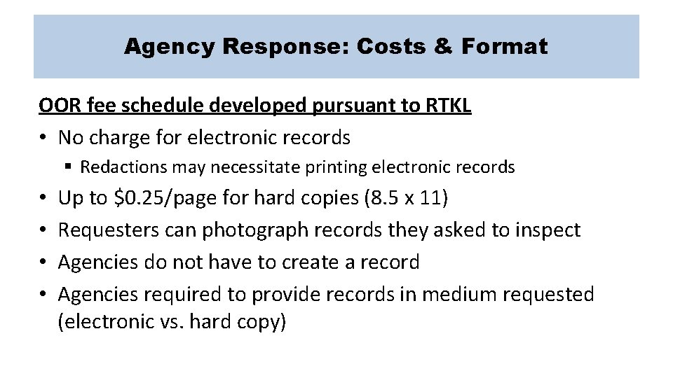 Agency Response: Costs & Format OOR fee schedule developed pursuant to RTKL • No