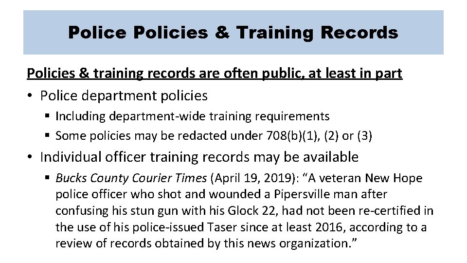 Police Policies & Training Records Policies & training records are often public, at least