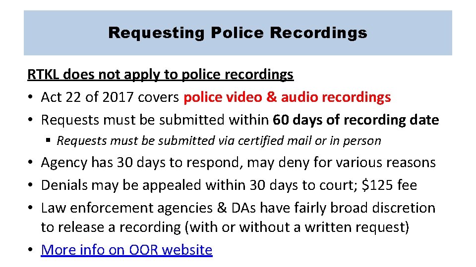 Requesting Police Recordings RTKL does not apply to police recordings • Act 22 of