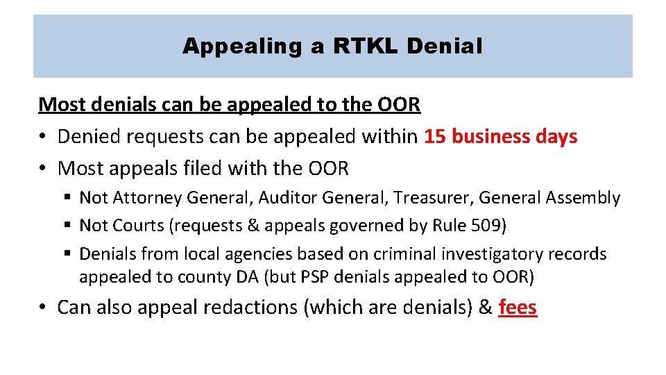 Appealing a RTKL Denial Most denials can be appealed to the OOR • Denied
