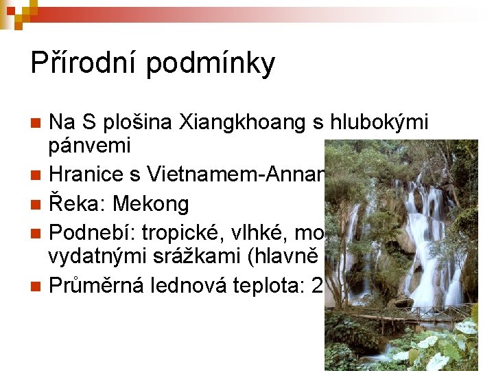 Přírodní podmínky Na S plošina Xiangkhoang s hlubokými pánvemi n Hranice s Vietnamem-Annamské pohoří