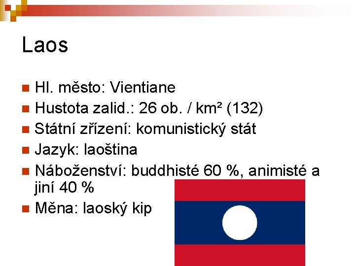 Laos Hl. město: Vientiane n Hustota zalid. : 26 ob. / km² (132) n