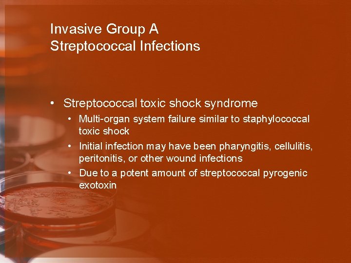 Invasive Group A Streptococcal Infections • Streptococcal toxic shock syndrome • Multi-organ system failure