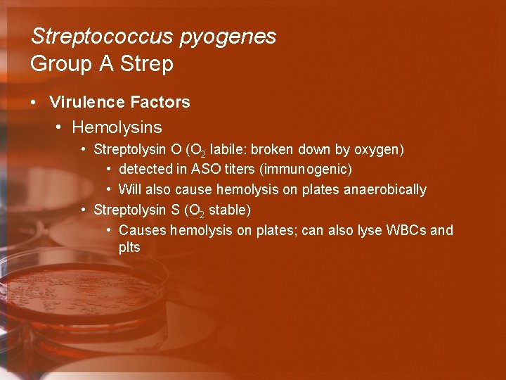 Streptococcus pyogenes Group A Strep • Virulence Factors • Hemolysins • Streptolysin O (O