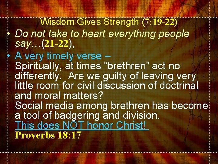 Wisdom Gives Strength (7: 19 -22) • Do not take to heart everything people