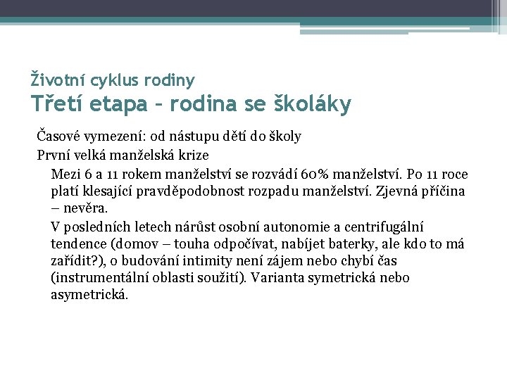 Životní cyklus rodiny Třetí etapa – rodina se školáky Časové vymezení: od nástupu dětí