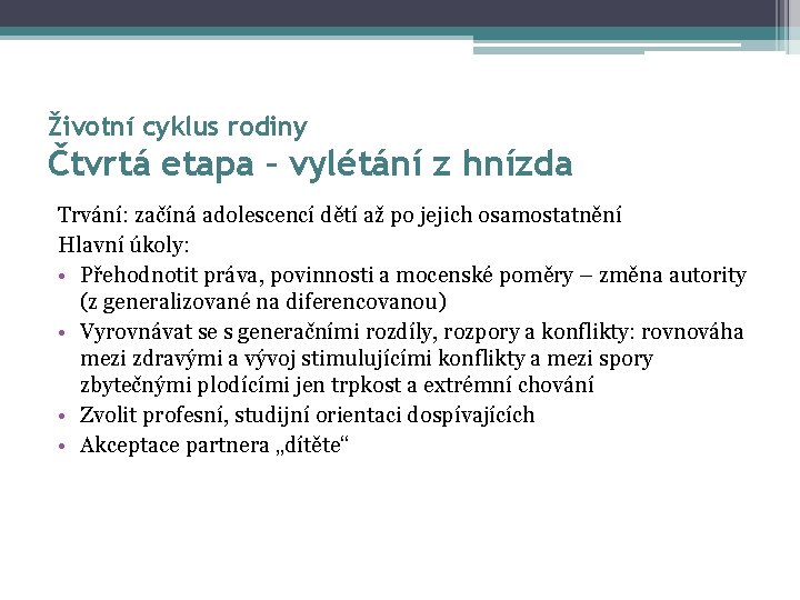 Životní cyklus rodiny Čtvrtá etapa – vylétání z hnízda Trvání: začíná adolescencí dětí až