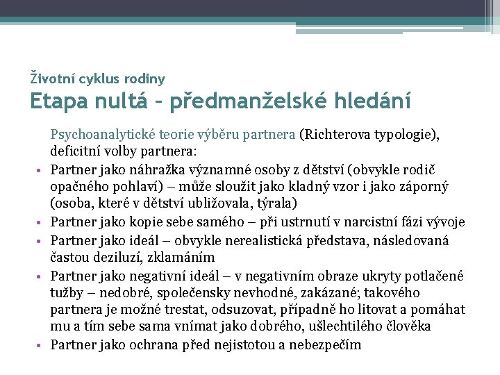 Životní cyklus rodiny Etapa nultá – předmanželské hledání • • • Psychoanalytické teorie výběru