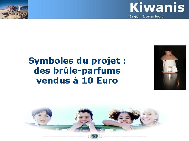 Symboles du projet : des brûle-parfums vendus à 10 Euro 