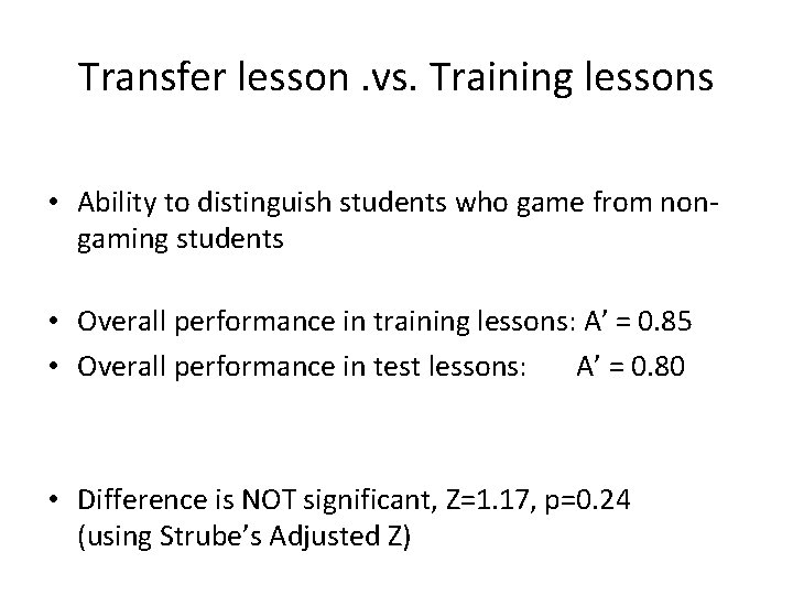 Transfer lesson. vs. Training lessons • Ability to distinguish students who game from nongaming