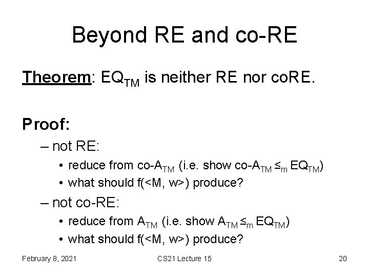 Beyond RE and co-RE Theorem: EQTM is neither RE nor co. RE. Proof: –