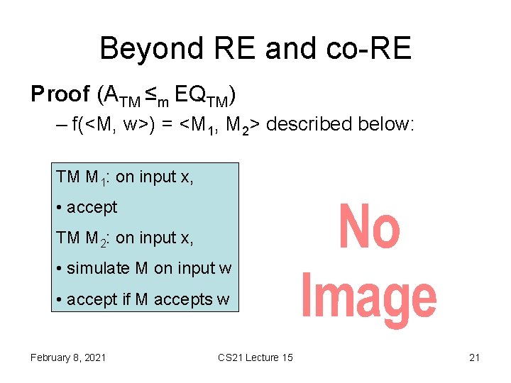 Beyond RE and co-RE Proof (ATM ≤m EQTM) – f(<M, w>) = <M 1,