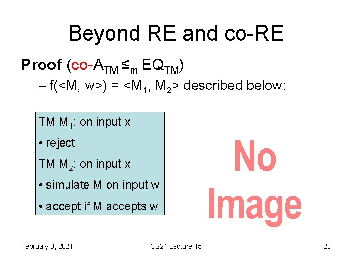 Beyond RE and co-RE Proof (co-ATM ≤m EQTM) – f(<M, w>) = <M 1,