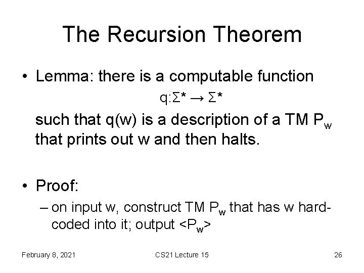 The Recursion Theorem • Lemma: there is a computable function q: Σ* → Σ*