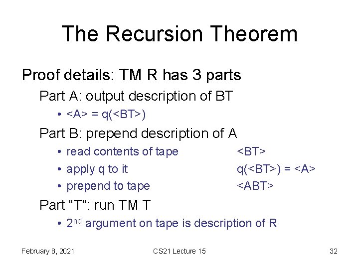 The Recursion Theorem Proof details: TM R has 3 parts Part A: output description