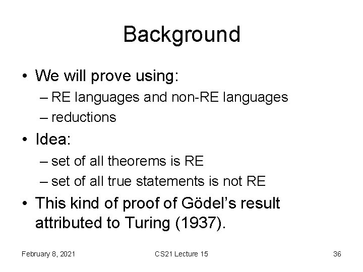 Background • We will prove using: – RE languages and non-RE languages – reductions