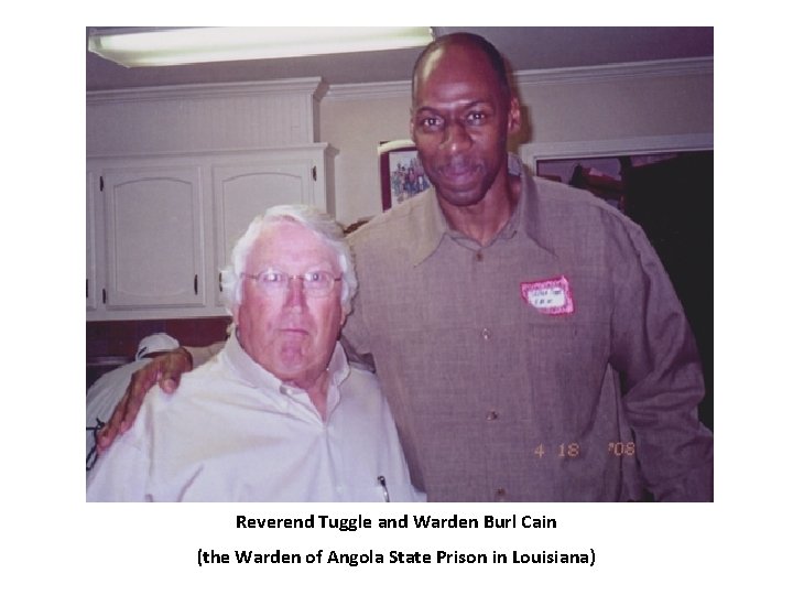 Reverend Tuggle and Warden Burl Cain (the Warden of Angola State Prison in Louisiana)