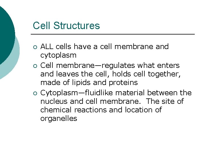 Cell Structures ¡ ¡ ¡ ALL cells have a cell membrane and cytoplasm Cell