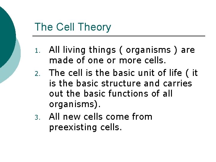 The Cell Theory 1. 2. 3. All living things ( organisms ) are made