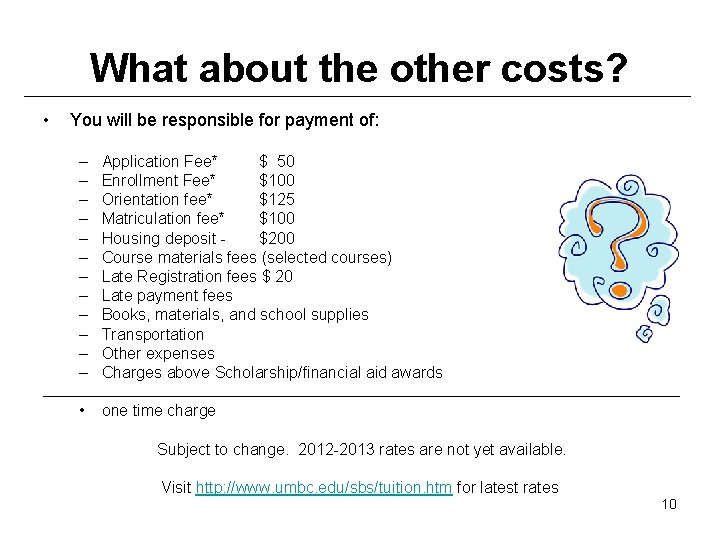 What about the other costs? • You will be responsible for payment of: –