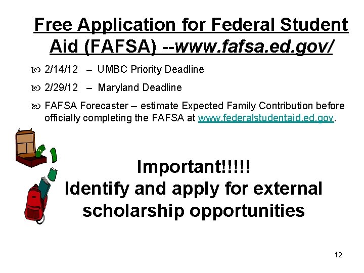 Free Application for Federal Student Aid (FAFSA) --www. fafsa. ed. gov/ 2/14/12 – UMBC