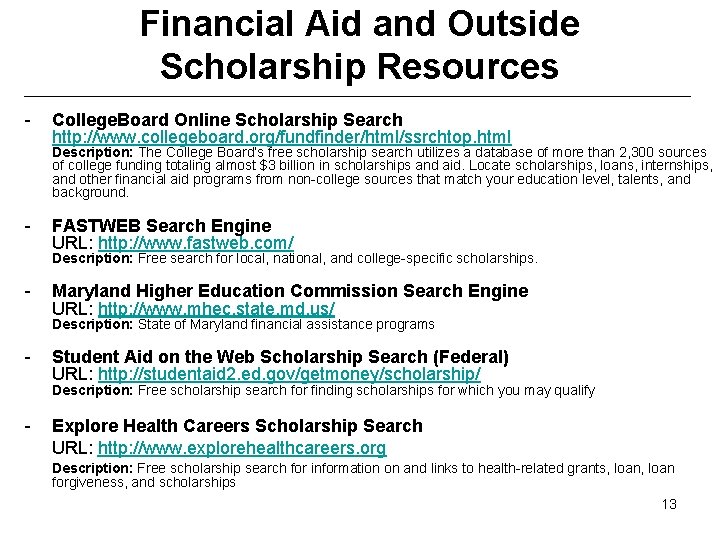 Financial Aid and Outside Scholarship Resources - College. Board Online Scholarship Search http: //www.