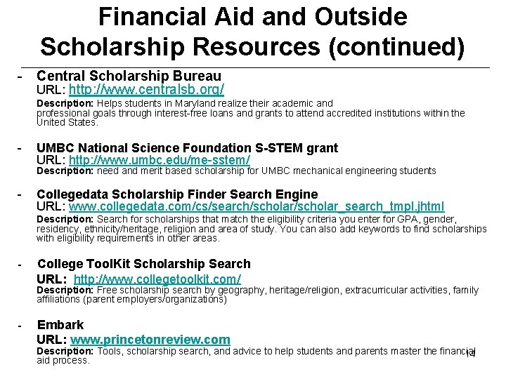 Financial Aid and Outside Scholarship Resources (continued) - Central Scholarship Bureau URL: http: //www.