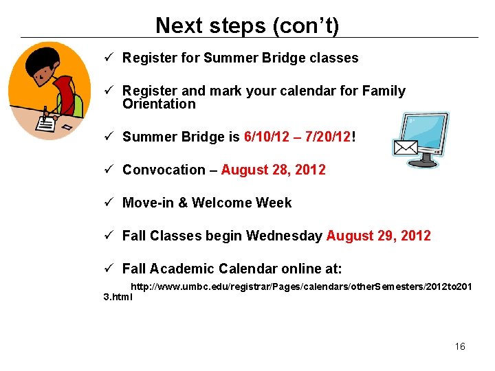 Next steps (con’t) ü Register for Summer Bridge classes ü Register and mark your