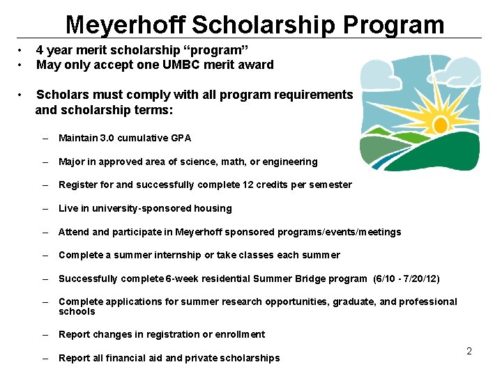 Meyerhoff Scholarship Program • • 4 year merit scholarship “program” May only accept one